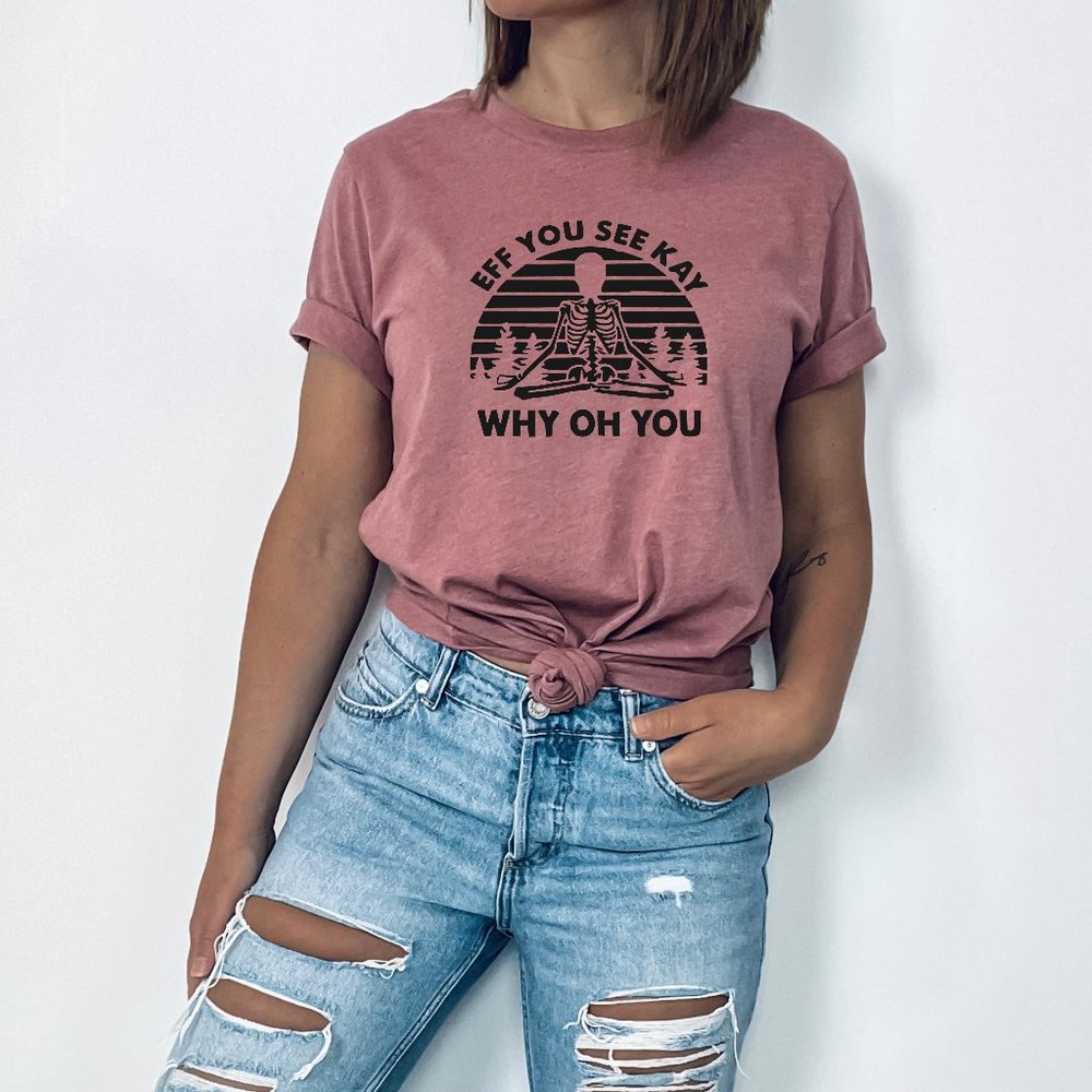 NWT Eff You See Kay Why Oh You T-Shirt - Pick Your Size